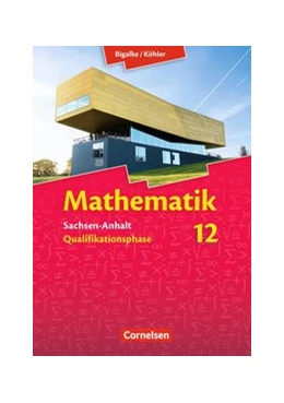 Abbildung von Bigalke / Köhler | Bigalke/Köhler: Mathematik - Sachsen-Anhalt - 12. Schuljahr | 1. Auflage | 2016 | beck-shop.de