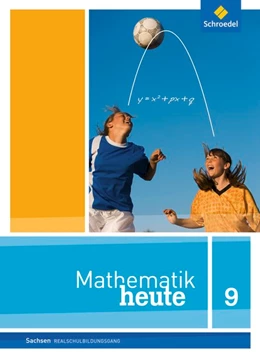 Abbildung von Mathematik heute 9. Schulbuch. Realschulbildungsgang. Sachsen | 1. Auflage | 2016 | beck-shop.de