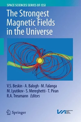Abbildung von Beskin / Balogh | The Strongest Magnetic Fields in the Universe | 1. Auflage | 2016 | beck-shop.de