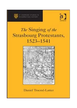 Abbildung von Trocme-Latter | The Singing of the Strasbourg Protestants, 1523-1541 | 1. Auflage | 2015 | beck-shop.de