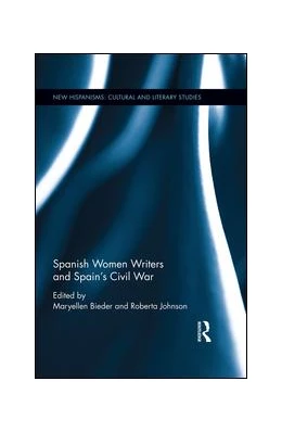 Abbildung von Bieder / Johnson | Spanish Women Writers and Spain's Civil War | 1. Auflage | 2016 | beck-shop.de