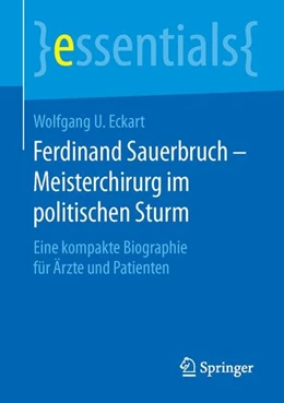 Abbildung von Eckart | Ferdinand Sauerbruch - Meisterchirurg im politischen Sturm | 1. Auflage | 2016 | beck-shop.de