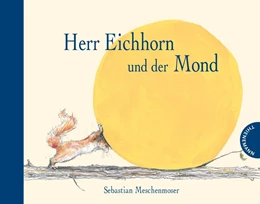 Abbildung von Meschenmoser | Herr Eichhorn und der Mond | 1. Auflage | 2016 | beck-shop.de