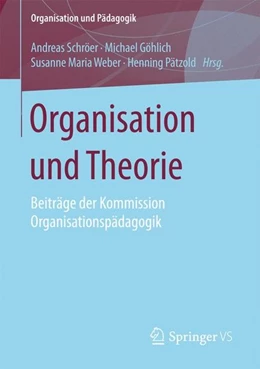 Abbildung von Schröer / Göhlich | Organisation und Theorie | 1. Auflage | 2016 | beck-shop.de