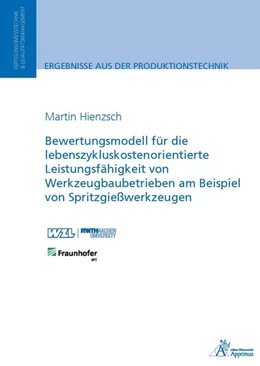 Abbildung von Hienzsch | Bewertungsmodell für die lebenszykluskostenorientierte Leistungsfähigkeit von Werkzeugbaubetrieben am Beispiel von Spritzgießwerkzeugen | 1. Auflage | 2016 | beck-shop.de