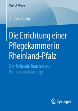 Abbildung von Kuhn | Die Errichtung einer Pflegekammer in Rheinland-Pfalz | 1. Auflage | 2016 | beck-shop.de