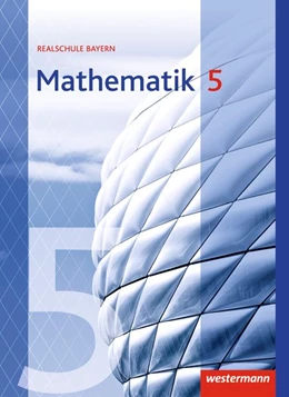 Abbildung von Mathematik 5. Schulbuch. Realschulen. Bayern | 1. Auflage | 2017 | beck-shop.de