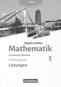 Abbildung von Bigalke / Köhler | Mathematik Sekundarstufe II Band E - Einführungsphase- Hessen. Lösungen zum Schülerbuch | 1. Auflage | 2016 | beck-shop.de