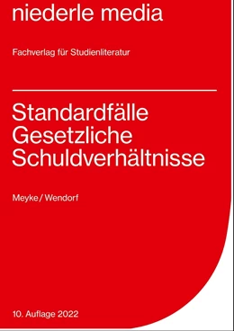 Abbildung von Meyke / Wendorf | Standardfälle Gesetzliche Schuldverhältnisse | 5. Auflage | 2022 | beck-shop.de