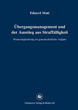 Abbildung von Matt | Übergangsmanagement und der Ausstieg aus Straffälligkeit | 1. Auflage | 2016 | beck-shop.de