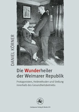 Abbildung von Körner | Die Wunderheiler der Weimarer Republik | 1. Auflage | 2016 | beck-shop.de