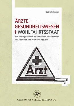 Abbildung von Moser | Ärzte, Gesundheitswesen und Wohlfahrtsstaat | 1. Auflage | 2016 | beck-shop.de