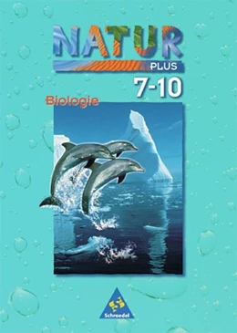 Abbildung von Natur plus Biologie 7-10. Schulbuch. Gesamtschulen. Bremen, Hamburg, Niedersachsen, Nordrhein-Westfalen und Schleswig-Holstein | 1. Auflage | | beck-shop.de