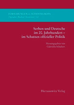 Abbildung von Schubert | Serben und Deutsche im 20. Jahrhundert - im Schatten offizieller Politik | 1. Auflage | 2016 | beck-shop.de