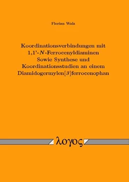 Abbildung von Walz | Koordinationsverbindungen mit 1,1'-N-Ferrocenyldiaminen Sowie Synthese und Koordinationsstudien an einem Diamidogermylen[3]ferrocenophan | 1. Auflage | 2016 | beck-shop.de