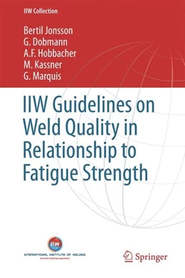 Abbildung von Jonsson / Dobmann | IIW Guidelines on Weld Quality in Relationship to Fatigue Strength | 1. Auflage | 2016 | beck-shop.de