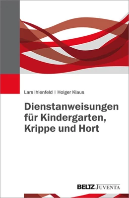 Abbildung von Ihlenfeld / Klaus | Dienstanweisungen für Kindergarten, Krippe und Hort | 1. Auflage | 2017 | beck-shop.de