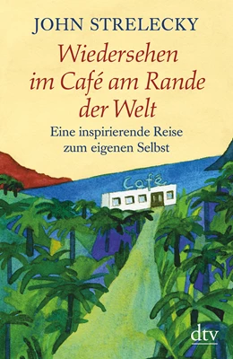 Abbildung von Strelecky | Wiedersehen im Café am Rande der Welt | 21. Auflage | 2017 | beck-shop.de