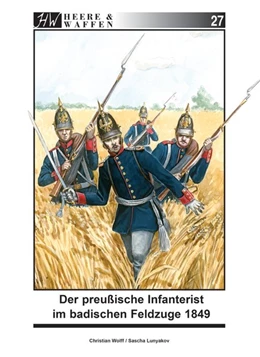 Abbildung von Wolff | Der preußische Infanterist im badischen Feldzuge 1849 | 1. Auflage | 2016 | beck-shop.de