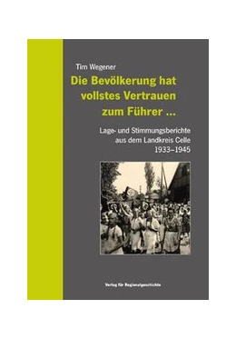 Abbildung von Wegener | Die Bevölkerung hat vollstes Vertrauen zum Führer ... | 1. Auflage | 2016 | beck-shop.de