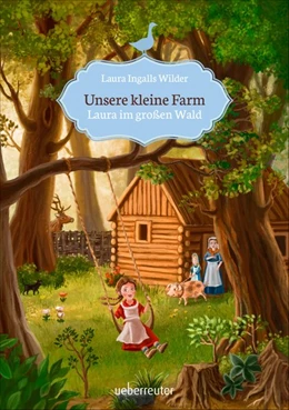 Abbildung von Ingalls Wilder | Unsere kleine Farm 1. Laura im großen Wald | 1. Auflage | 2016 | beck-shop.de