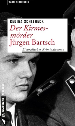 Abbildung von Schleheck | Der Kirmesmörder - Jürgen Bartsch | 1. Auflage | 2016 | beck-shop.de