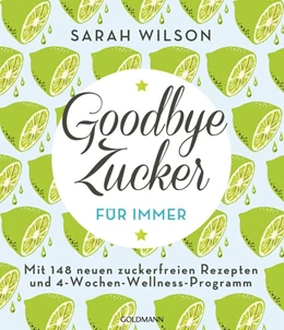 Abbildung von Wilson | Goodbye Zucker - für immer | 1. Auflage | 2017 | beck-shop.de