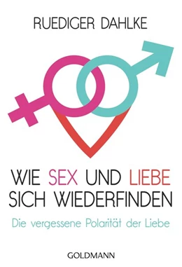 Abbildung von Dahlke | Wie Sex und Liebe sich wieder finden | 1. Auflage | 2017 | beck-shop.de