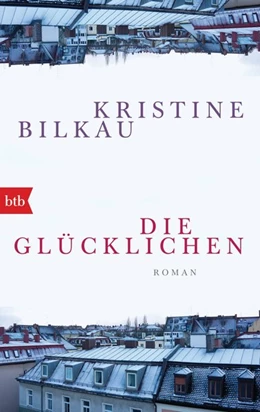 Abbildung von Bilkau | Die Glücklichen | 1. Auflage | 2017 | beck-shop.de