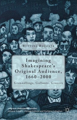 Abbildung von Boecker | Imagining Shakespeare's Original Audience, 1660-2000 | 1. Auflage | 2016 | beck-shop.de
