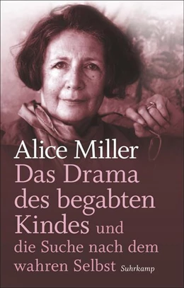 Abbildung von Miller | Das Drama des begabten Kindes und die Suche nach dem wahren Selbst | 1. Auflage | 2017 | beck-shop.de