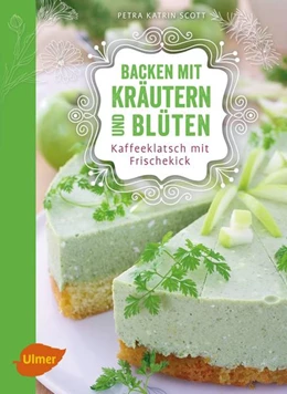 Abbildung von Scott | Backen mit Kräutern und Blüten | 1. Auflage | 2017 | beck-shop.de