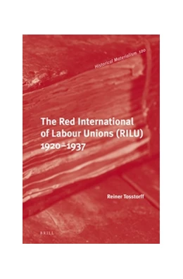 Abbildung von Tosstorff | The Red International of Labour Unions (RILU) 1920 - 1937 | 1. Auflage | 2016 | 120 | beck-shop.de