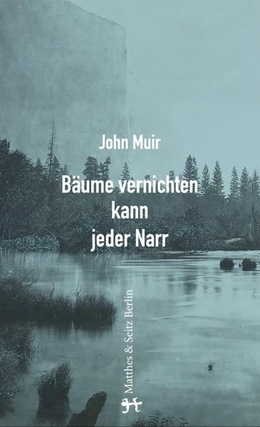 Abbildung von Muir / Brôcan | Bäume vernichten kann jeder Narr | 1. Auflage | 2017 | beck-shop.de