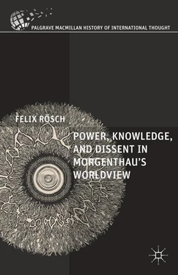Abbildung von Rösch | Power, Knowledge, and Dissent in Morgenthau's Worldview | 1. Auflage | 2016 | beck-shop.de