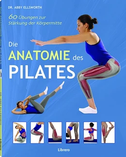 Abbildung von Ellsworth | Die Anatomie des Pilates | 1. Auflage | 2020 | beck-shop.de