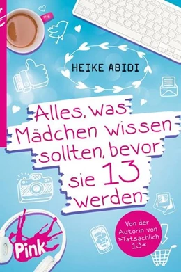 Abbildung von Abidi | Alles, was Mädchen wissen sollten, bevor sie 13 werden | 1. Auflage | 2017 | beck-shop.de