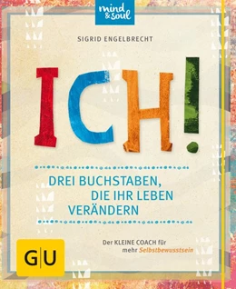 Abbildung von Engelbrecht | ICH! Drei Buchstaben, die Ihr Leben verändern | 1. Auflage | 2016 | beck-shop.de
