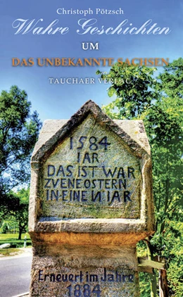 Abbildung von Pötzsch | Wahre Geschichten um das unbekannte Sachsen | 1. Auflage | 2016 | beck-shop.de