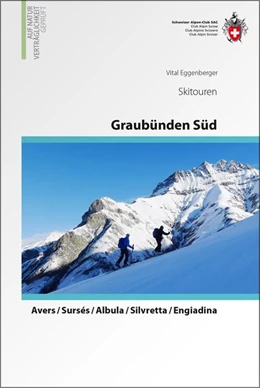 Abbildung von Eggenberger | Graubünden Süd Skitouren. Avers / Surses / Albula / Silvretta / Engiadina / Val Müstair / Val Poschiavo / Val Bregaglia | 4. Auflage | 2020 | beck-shop.de