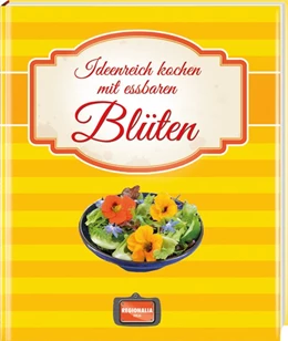 Abbildung von Ideenreich kochen mit essbaren Blüten | 1. Auflage | 2019 | beck-shop.de