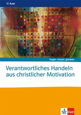 Abbildung von Verantwortliches Handeln aus christlicher Motivation. Themenheft Sekundarstufe II | 1. Auflage | 2016 | beck-shop.de