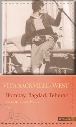 Abbildung von Sackville-West / Gretter | Bombay, Bagdad, Teheran | 1. Auflage | 2016 | beck-shop.de