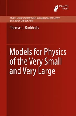 Abbildung von Buckholtz | Models for Physics of the Very Small and Very Large | 1. Auflage | 2016 | beck-shop.de