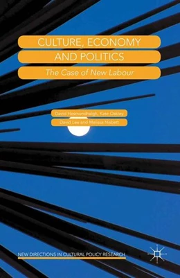 Abbildung von Hesmondhalgh / Oakley | Culture, Economy and Politics | 1. Auflage | 2015 | beck-shop.de