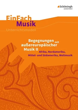 Abbildung von Sachsse / Schatt | Begegnungen mit außereuropäischer Musik 2. EinFach Musik | 1. Auflage | 2017 | beck-shop.de