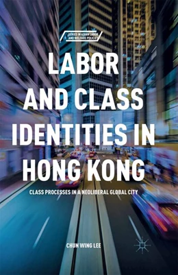 Abbildung von Lee | Labor and Class Identities in Hong Kong | 1. Auflage | 2016 | beck-shop.de