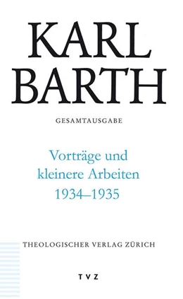 Abbildung von Hüttenhoff / Zocher | Karl Barth Gesamtausgabe / Vorträge und kleinere Arbeiten 1934-1935 | 1. Auflage | 2017 | beck-shop.de