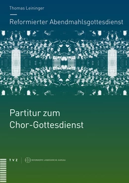 Abbildung von Leininger / Locher | Reformierter Abendmahlsgottesdienst: Partitur zum Chor-Gottesdienst | 1. Auflage | 2017 | beck-shop.de