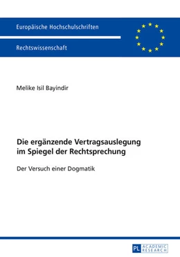 Abbildung von Bayindir | Die ergänzende Vertragsauslegung im Spiegel der Rechtsprechung | 1. Auflage | 2016 | beck-shop.de